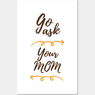 GO ASK YOUR MOM Posters and Art